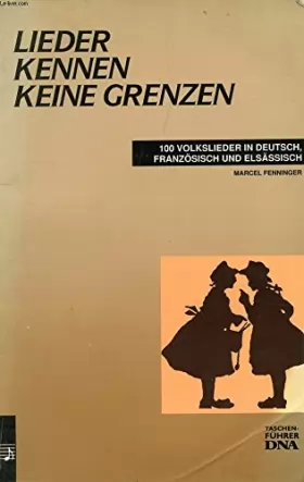 Couverture du produit · Lieder kennen keine Grenzen : Hundert Volks-und Kinderlieder aus dem Elsass auf französisch, elsässisch und deutsch...