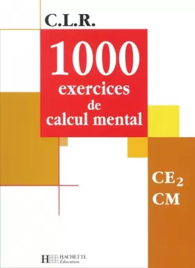 Couverture du produit · C.L.R. : 1000 exercices de calcul mental, CE2 CM (Manuel)