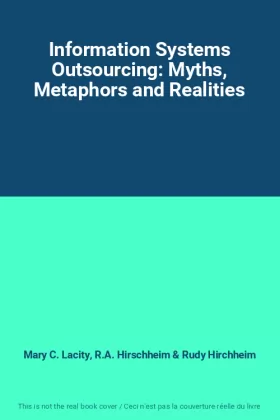 Couverture du produit · Information Systems Outsourcing: Myths, Metaphors and Realities