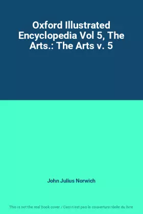 Couverture du produit · Oxford Illustrated Encyclopedia Vol 5, The Arts.: The Arts v. 5