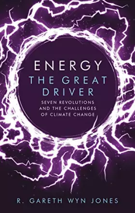 Couverture du produit · Energy, the Great Driver: Seven Revolutions and the Challenges of Climate Change