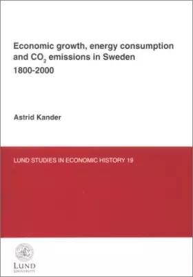 Couverture du produit · Economic Growth, Energy Consumption & Co2 Emissions in Sweden 1800-2000
