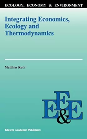 Couverture du produit · Integrating Economics, Ecology and Thermodynamics