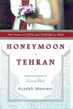 Couverture du produit · Honeymoon in Tehran: Two Years of Love and Danger in Iran