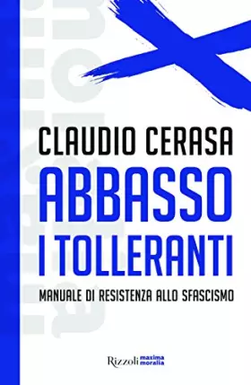 Couverture du produit · Abbasso i tolleranti. Manuale di resistenza allo sfascismo
