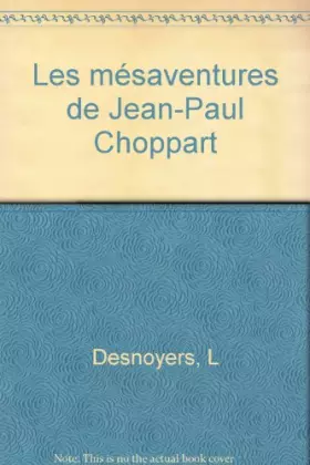 Couverture du produit · Les mésaventures de Jean-Paul Choppart