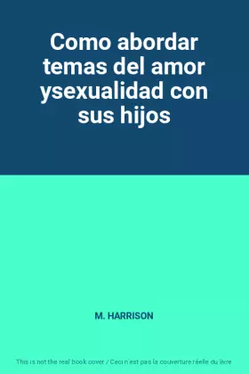 Couverture du produit · Como abordar temas del amor ysexualidad con sus hijos
