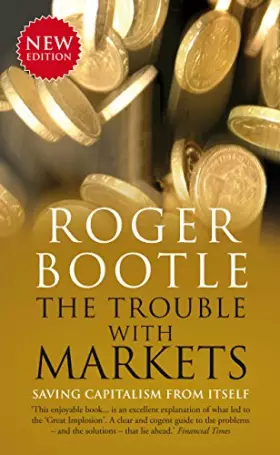 Couverture du produit · The Trouble With Markets: Winner, Wolfson Economics Prize 2012 Saving Capitalism from Itself