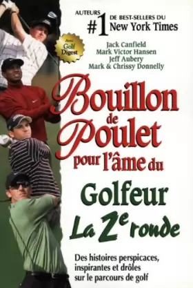 Couverture du produit · Bouillon de Poulet pour l'âme du Golfeur La 2e ronde : Des histoires perspicaces, inspirantes et drôles sur le parcours de golf