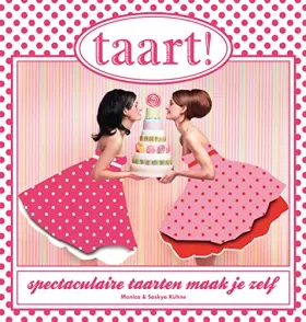 Couverture du produit · Taart!: Spectaculaire taarten maak je zelf