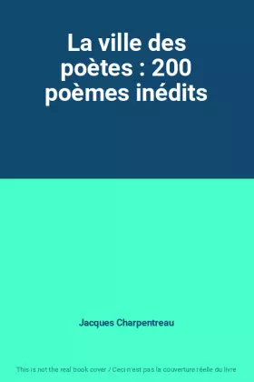 Couverture du produit · La ville des poètes : 200 poèmes inédits