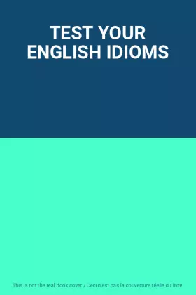 Couverture du produit · TEST YOUR ENGLISH IDIOMS