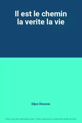 Couverture du produit · Il est le chemin la verite la vie