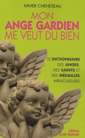 Couverture du produit · Mon ange gardien me veut du bien: Petit dictionnaire des anges, des saints et des médailles miraculeuses