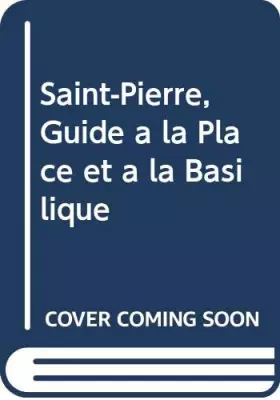 Couverture du produit · Saint Pierre. Guide à la place et à la basilique