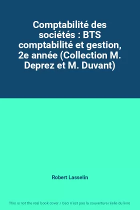 Couverture du produit · Comptabilité des sociétés : BTS comptabilité et gestion, 2e année (Collection M. Deprez et M. Duvant)