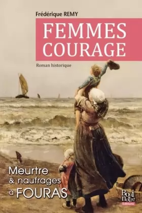 Couverture du produit · Femmes courage: Entre naufrages et meurtre à Fouras