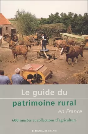 Couverture du produit · Le Guide du patrimoine rural en France : 600 musées et collections d'agriculture