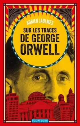 Couverture du produit · Sur les traces de George Orwell