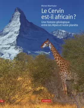 Couverture du produit · Le Cervin est-il africain ? : Une histoire géologique entre les Alpes et notre planète