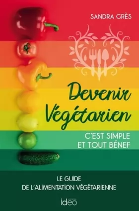 Couverture du produit · Devenir végétarien, c'est simple et tout bénef: Le guide de l'alimentation végétarienne