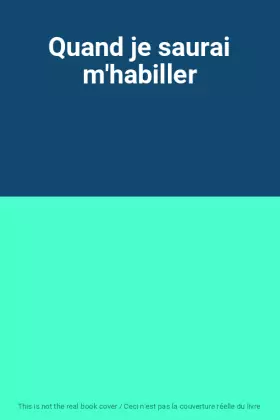 Couverture du produit · Quand je saurai m'habiller