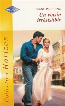 Couverture du produit · Un voisin irrésistible : Collection : Harlequin horizon n° 1901