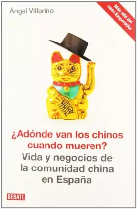 Couverture du produit · ¿Adónde van los chinos cuando mueren?: Vida y negocios de la comunidad china en España