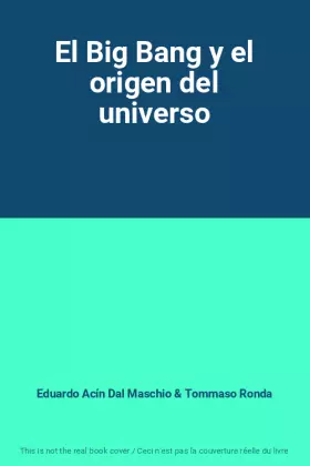 Couverture du produit · El Big Bang y el origen del universo