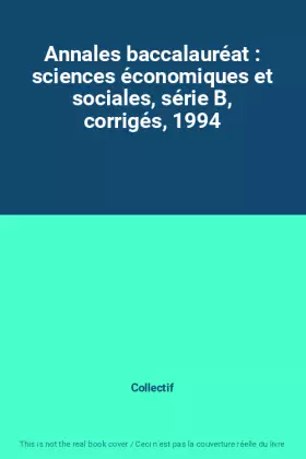 Couverture du produit · Annales baccalauréat : sciences économiques et sociales, série B, corrigés, 1994