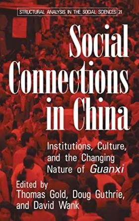 Couverture du produit · Social Connections in China: Institutions, Culture, and the Changing Nature of Guanxi