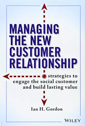 Couverture du produit · Managing the New Customer Relationship: Strategies to Engage the Social Customer and Build Lasting Value