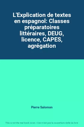 Couverture du produit · L'Explication de textes en espagnol: Classes préparatoires littéraires, DEUG, licence, CAPES, agrégation