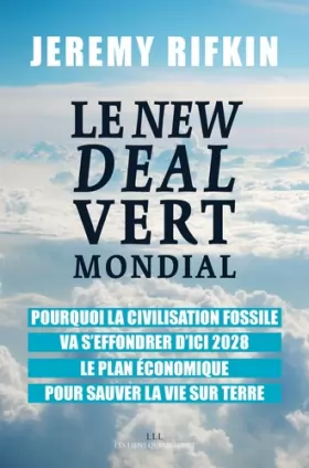 Couverture du produit · Le New Deal Vert Mondial : Pourquoi la civilisation fossile va s'effondrer d'ici 2028 - Le plan économique pour sauver la vie s