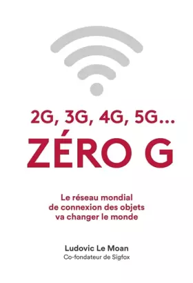 Couverture du produit · ZÉRO G: Le réseau mondial de connexion des objets va changer le monde
