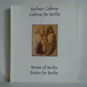 Couverture du produit · Berliner Gehirne - Gehirne für Berlin. Streiflichter aus der Geschichte der Hirnforschung in Berlin  Brains of Berlin - Brains 
