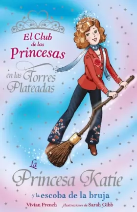 Couverture du produit · La princesa Katie y la escoba de la bruja/ Princess Katie and the Dancing Broom