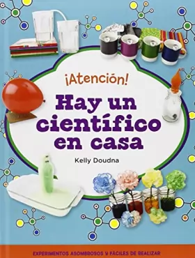 Couverture du produit · ¡Atención! hay un científico en casa! / The kid's Book of Simple veryday Science