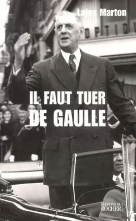 Couverture du produit · Il faut tuer de Gaulle
