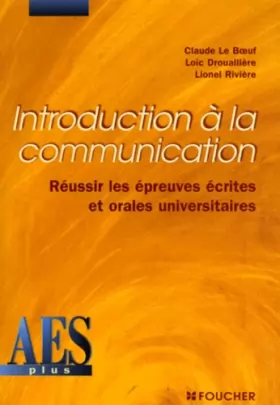Couverture du produit · Introduction a la communication : Réussir les épreuves écrites et orales universitaires, DEUG AES
