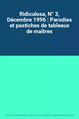 Couverture du produit · Ridiculosa, N° 3, Décembre 1996 : Parodies et pastiches de tableaux de maîtres