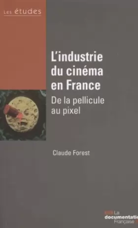 Couverture du produit · L'industrie du cinéma en France - De la pellicule au pixel