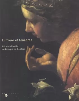 Couverture du produit · Lumières et ténèbres : Art et civilisation du baroque en Bohême