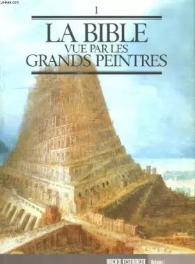 Couverture du produit · LA BIBLE VUES PAR LES GRANDS PEINTRES. VOLUME 1. ANCIEN TESTAMENT.