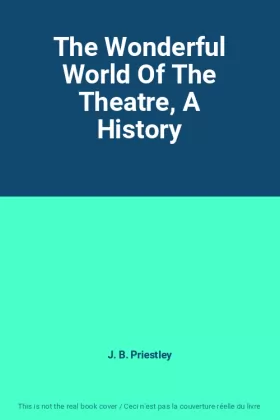 Couverture du produit · The Wonderful World Of The Theatre, A History