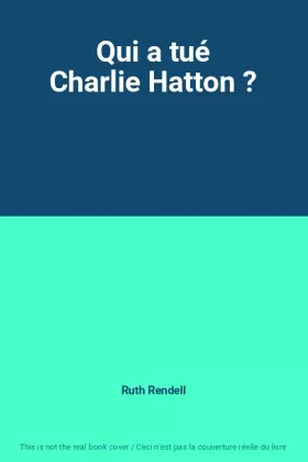 Couverture du produit · Qui a tué Charlie Hatton ?