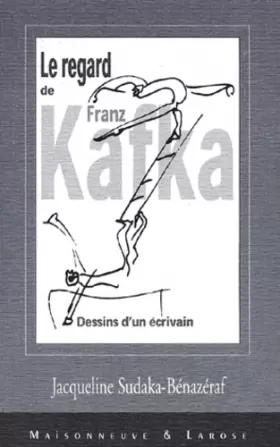 Couverture du produit · Le regard de Franz Kafka, dessins d'un écrivain