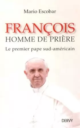 Couverture du produit · François, homme de prière : Le premier pape sud-américain