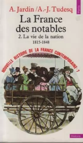 Couverture du produit · Nouvelle histoire de la France contemporaine, tome 7 : La France des notables, la vie de la nation 1815 1848