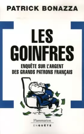 Couverture du produit · Les Goinfres : Enquête sur l'argent des grands patrons français